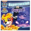 Libretto Paw Patrol Supercuccioli Vs Copycat di Edicart Style Srl