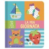 La Mia Giornata (Edizioni del Borgo - Primi Libri Tocca e Senti) di Giunti Editore S.P.A.