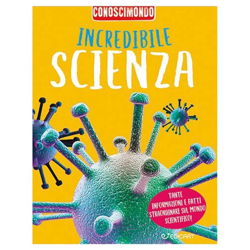 Libr.Conoscimondo Incredibile Scienza di Edicart Style Srl