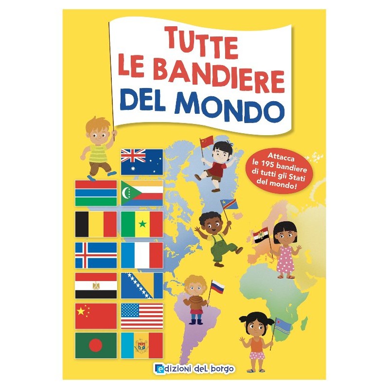Libr.Tutte le Bandiere del Mondo (Edizioni del Borgo - E' Tempo di Scoprire) di Giunti Editore S.P.A.